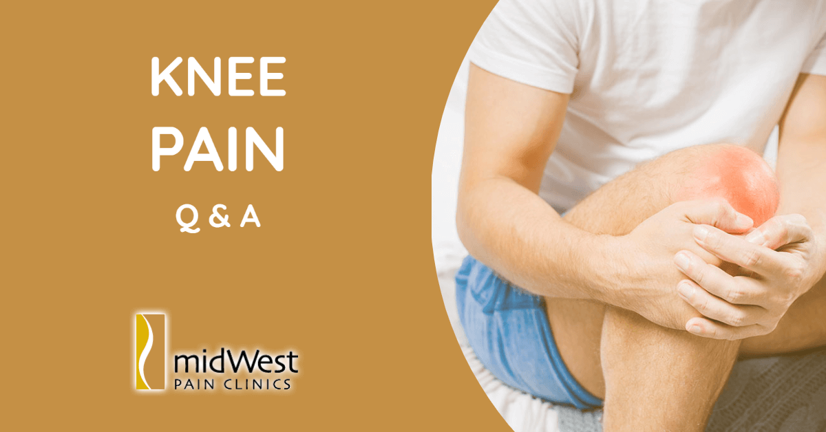 Knee Pain Questions | Midwest Pain Clinics